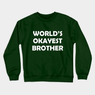 World's Okayest Brother Crewneck Sweatshirt